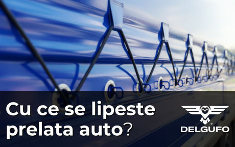 Cu ce se lipeste prelata auto?